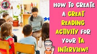HOW TO CREATE A GREAT READING ACTIVITY FOR YOUR TA INTERVIEW