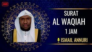 SURAT AL WAQIAH ISMAIL ANNURI HD 1 JAM TERMERDU (BEAUTIFUL VOICE QURAN)!!!