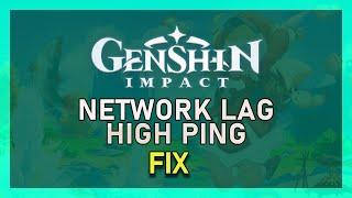 Genshin Impact – How To Fix Network Lag, High Ping & Packet Loss