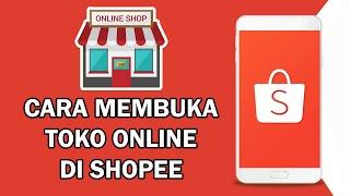 CARA MEMBUKA TOKO ONLINE DI SHOPEE UNTUK PEMULA