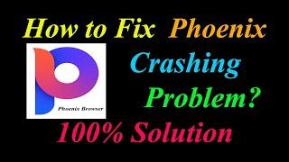 How to Fix Phoenix Browser App Keeps Crashing Problem Solutions Android & Ios - Phoenix  Crash Error