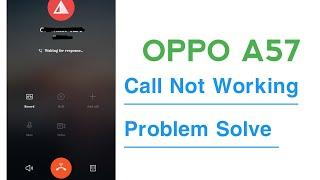 OPPO A57 Call Not Working Problem Solve