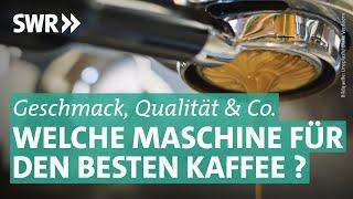 Kapsel-, Vollautomat & Co. –  Welche Kaffeemaschine ist die Beste? | Preiswert, nützlich, gut? SWR