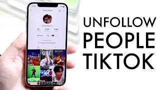 How To Unfollow Someone From TikTok! (2021)