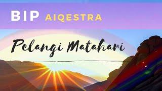 PELANGI MATAHARI | BIP & AIQESTRA | video lirik