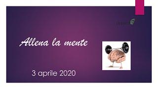 Allena la mente! 3 aprile 2020 - Webinar di stimolazione cognitiva