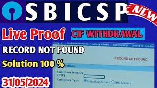 SBI CSP !! Live Proof  !! CIF Withdrawal Problem Record Not Found !! Samadhan  !!