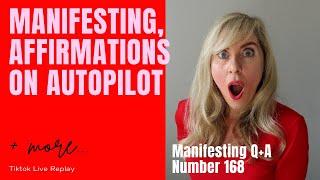 Manifesting Is Thinking, Saying Affirmations On Autopilot and more... (Manifesting Questions 168)
