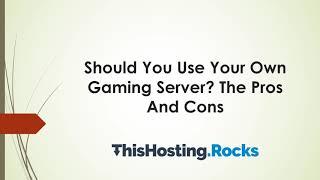 Should You Use Your Own Self-Hosted Gaming Server