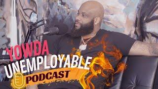 YOWDA | THE UNEMPLOYABLE PODCAST EPISODE #7