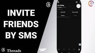 How To Invite Friends By Sms On Threads From Instagram