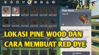 LOKASI PINE WOOD DAN CARA MEMBUAT RED DYE | GENSHIN IMPACT