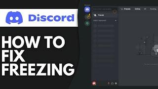 How To Fix Discord Keeps Freezing On PC 2024