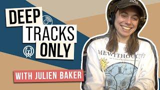 Deep Tracks Only Ep 8. - Julien Baker