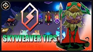 SKYWEAVER TIPS