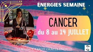 CANCER du 8 au 14 JUILLET  message pour toi#cancerhebdo