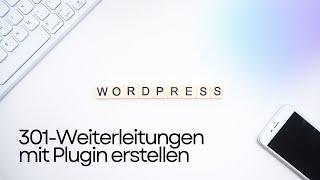 Wordpress 301 Weiterleitungen mit Plugin erstellen