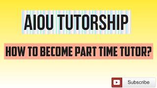 E-Registration of aiou tutors. How to become part time tutor?