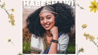 Yoni Locx - Habeshawi | ሀበሻዊ - (Official Audio)