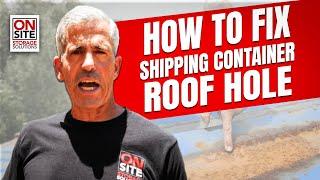 Repairing a Shipping Container Roof Hole: DIY Guide by On-Site Storage Solutions