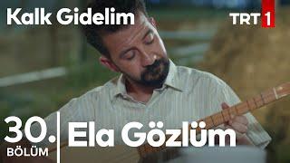 Ela Gözlüm Ben Bu Elden Gidersem - Sadık ve Badegül - Kalk Gidelim 30. Bölüm