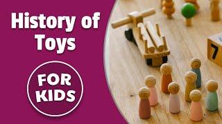 History of Toys and Toy Making for Kids | Bedtime History