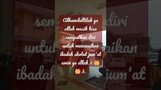 ALHAMDULLILAH MASIH DI KASIH KESEHATAN UNTUK SHOLAT JUM'AT AMIN