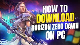 How to Download Horizon Zero Dawn on PC