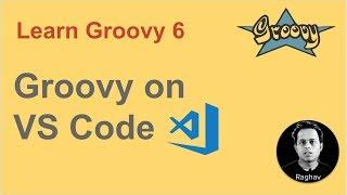 Groovy Beginner Tutorial 6 | How to run groovy on Visual Studio Code