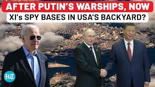 China, Russia Encircling US? After Putin’s Warships, Now Xi’s Spy Bases Found In America’s Backyard?