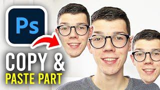 How To Copy and Paste Part Of Image In Photoshop - Full Guide