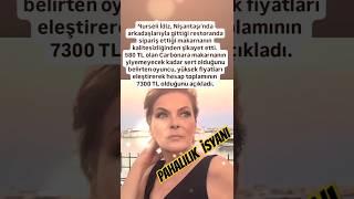 NURSELİ İDİZ PAHALILIK İSYANI NİŞANTAŞINDA GİTTİĞİ RESTORANDA SİPARİŞ ETTİĞİ MAKARNANIN.ASGARİ ÜCRET