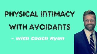 Physical intimacy with avoidants