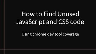How to Find Unused Javascript and CSS code