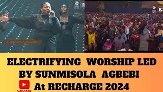 Electrifying worship || SUNMISOLA AGBEBI || RECHARGE 2024