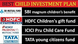 Best Child Investment Plan || HDFC - SBI Magnum - ICICI Pru -Tata Young || Children Education fund