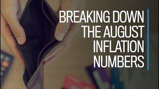 Breaking down the August inflation numbers
