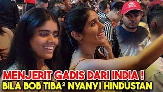 Gadis manis India menjerit bila Bob tiba-tiba nyanyi lagu Hindustan, terus keluar phone record video