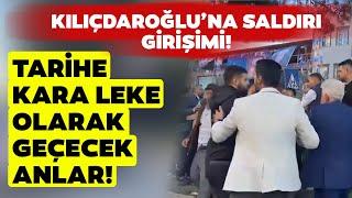 Türkiye Tarihine Kara Leke Olarak Kazındı! Kemal Kılıçdaroğlu'na Adıyaman'da Saldırı Girişimi!