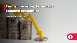 Perú en recesión: termina la bonanza económica