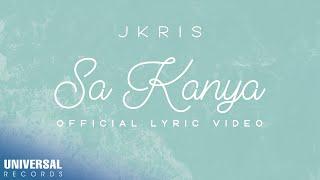 JKris - Sa Kanya (Official Lyric Video)