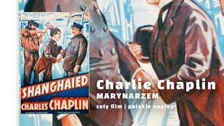 Charlie Chaplin marynarzem! Cały film | polskie napisy HD