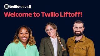 Welcome to Twilio Liftoff!