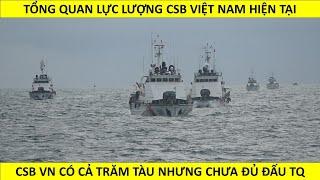 CSB Việt Nam có 120 tàu tuần tra, đông đó nhưng đã đủ để đối phó với Trung Quốc ?