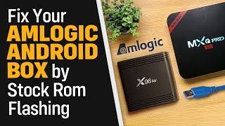 Fix Your Amlogic Android Box by Flashing a Stock Firmware (Tested on X96 Air and MXQ Pro 4K)