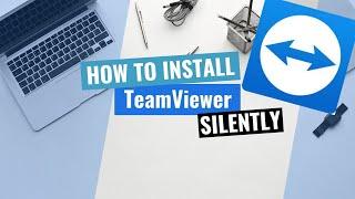 TeamViewer Silent Install (How-To Guide)