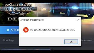 Fix American Truck Simulator Error The Game Filesystem Failed To Initialize Aborting Now