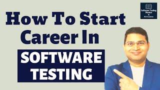 How to Start a Career in Software Testing | How to Get Job in Testing