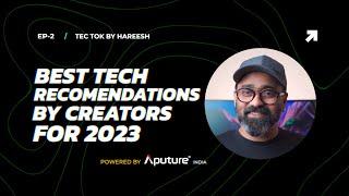 Best tech recommendations for 2023 EP-2 | Tec Tok by Hareesh