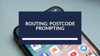 Routing: Postcode prompting